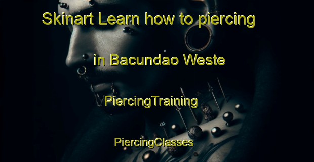Skinart Learn how to piercing in Bacundao Weste | PiercingTraining | PiercingClasses | SkinartTraining-Philippines