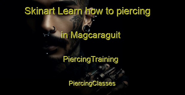 Skinart Learn how to piercing in Magcaraguit | #PiercingTraining #PiercingClasses #SkinartTraining-Philippines