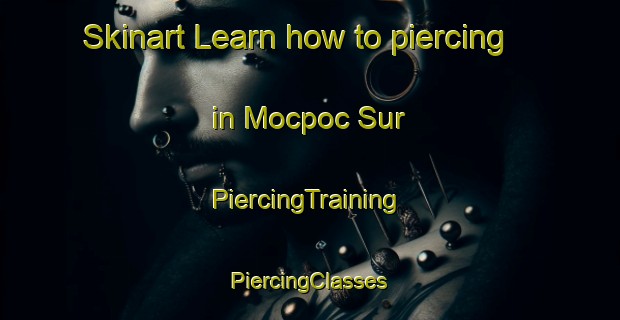 Skinart Learn how to piercing in Mocpoc Sur | #PiercingTraining #PiercingClasses #SkinartTraining-Philippines