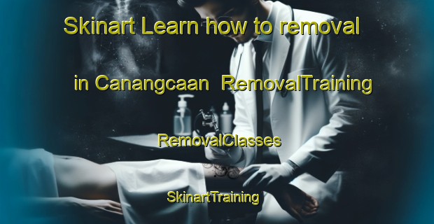 Skinart Learn how to removal in Canangcaan | RemovalTraining | RemovalClasses | SkinartTraining-Philippines