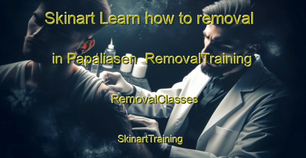 Skinart Learn how to removal in Papaliasen | RemovalTraining | RemovalClasses | SkinartTraining-Philippines