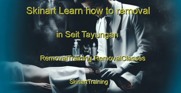 Skinart Learn how to removal in Seit Tayungan | #RemovalTraining #RemovalClasses #SkinartTraining-Philippines