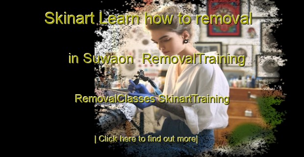 Skinart Learn how to removal in Suwaon | #RemovalTraining #RemovalClasses #SkinartTraining-Philippines