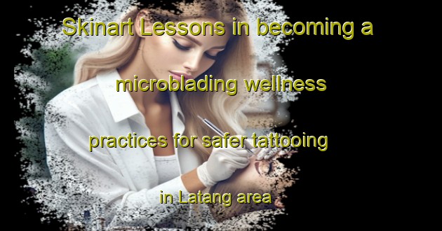 Skinart Lessons in becoming a microblading wellness practices for safer tattooing in Latang area | MicrobladingTraining | MicrobladingClasses | SkinartTraining-Philippines