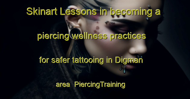 Skinart Lessons in becoming a piercing wellness practices for safer tattooing in Digman area | PiercingTraining | PiercingClasses | SkinartTraining-Philippines
