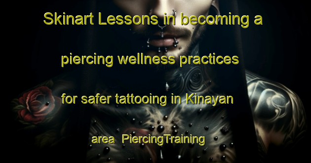 Skinart Lessons in becoming a piercing wellness practices for safer tattooing in Kinayan area | PiercingTraining | PiercingClasses | SkinartTraining-Philippines
