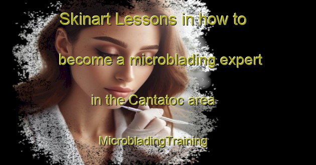 Skinart Lessons in how to become a microblading expert in the Cantatoc area | MicrobladingTraining | MicrobladingClasses | SkinartTraining-Philippines