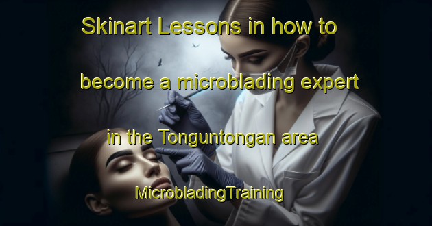 Skinart Lessons in how to become a microblading expert in the Tonguntongan area | MicrobladingTraining | MicrobladingClasses | SkinartTraining-Philippines