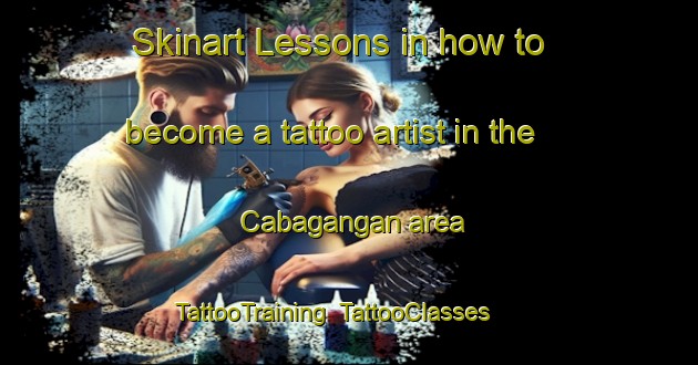 Skinart Lessons in how to become a tattoo artist in the Cabagangan area | TattooTraining | TattooClasses | SkinartTraining-Philippines