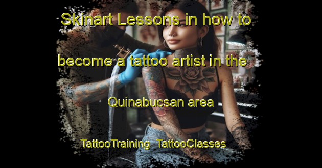 Skinart Lessons in how to become a tattoo artist in the Quinabucsan area | TattooTraining | TattooClasses | SkinartTraining-Philippines