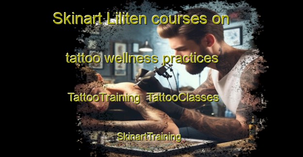 Skinart Liliten courses on tattoo wellness practices | TattooTraining | TattooClasses | SkinartTraining-Philippines
