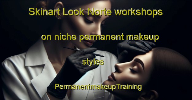 Skinart Look Norte workshops on niche permanent makeup styles | PermanentmakeupTraining | PermanentmakeupClasses | SkinartTraining-Philippines