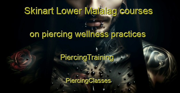 Skinart Lower Malalag courses on piercing wellness practices | PiercingTraining | PiercingClasses | SkinartTraining-Philippines