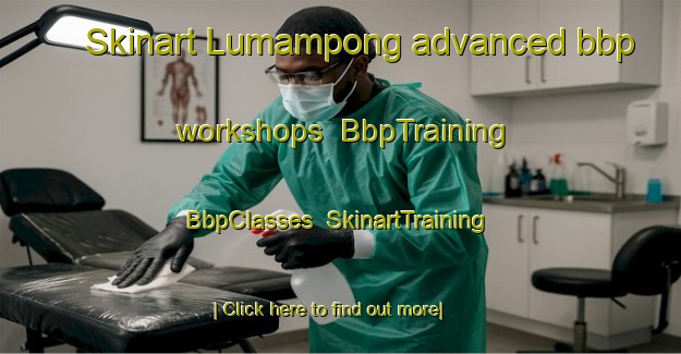 Skinart Lumampong advanced bbp workshops | BbpTraining | BbpClasses | SkinartTraining-Philippines