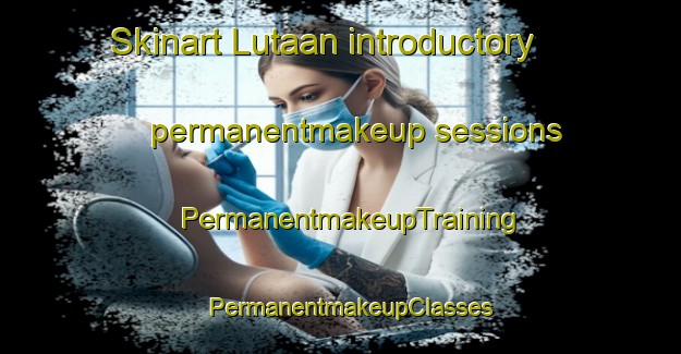 Skinart Lutaan introductory permanentmakeup sessions | PermanentmakeupTraining | PermanentmakeupClasses | SkinartTraining-Philippines