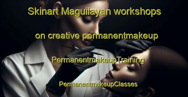 Skinart Maguilayan workshops on creative permanentmakeup | #PermanentmakeupTraining #PermanentmakeupClasses #SkinartTraining-Philippines