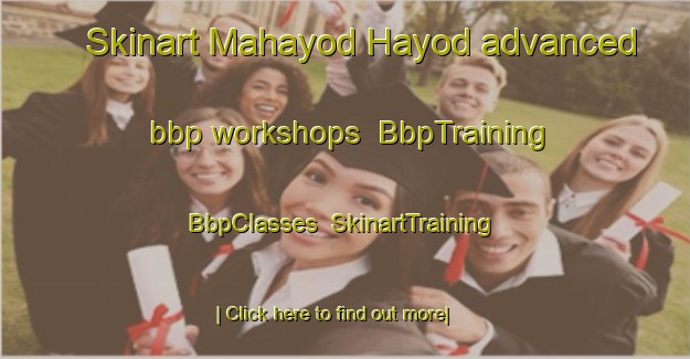 Skinart Mahayod Hayod advanced bbp workshops | BbpTraining | BbpClasses | SkinartTraining-Philippines