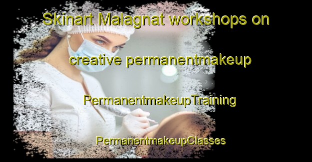 Skinart Malagnat workshops on creative permanentmakeup | PermanentmakeupTraining | PermanentmakeupClasses | SkinartTraining-Philippines