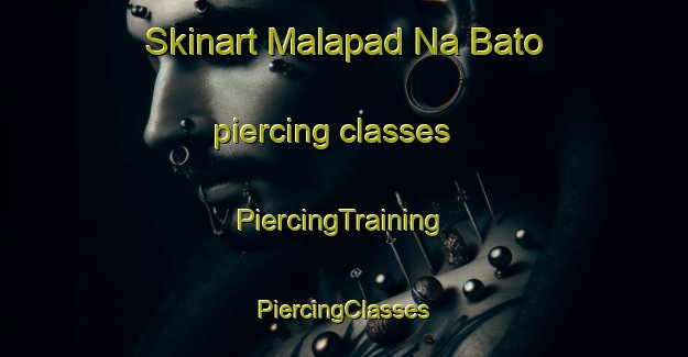 Skinart Malapad Na Bato piercing classes | #PiercingTraining #PiercingClasses #SkinartTraining-Philippines