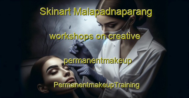 Skinart Malapadnaparang workshops on creative permanentmakeup | PermanentmakeupTraining | PermanentmakeupClasses | SkinartTraining-Philippines