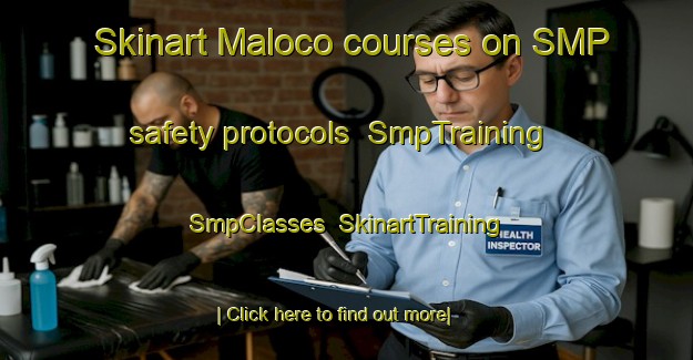 Skinart Maloco courses on SMP safety protocols | SmpTraining | SmpClasses | SkinartTraining-Philippines