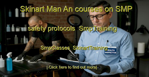 Skinart Man An courses on SMP safety protocols | SmpTraining | SmpClasses | SkinartTraining-Philippines