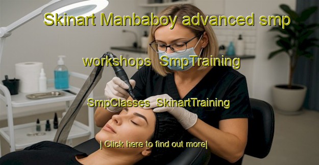Skinart Manbaboy advanced smp workshops | SmpTraining | SmpClasses | SkinartTraining-Philippines