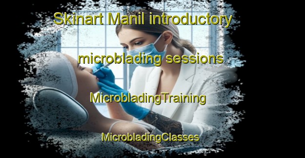 Skinart Manil introductory microblading sessions | MicrobladingTraining | MicrobladingClasses | SkinartTraining-Philippines