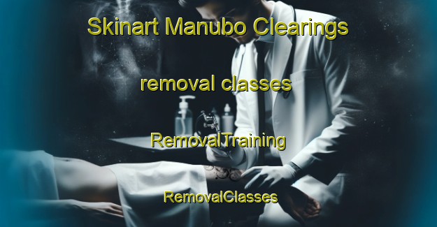 Skinart Manubo Clearings removal classes | RemovalTraining | RemovalClasses | SkinartTraining-Philippines