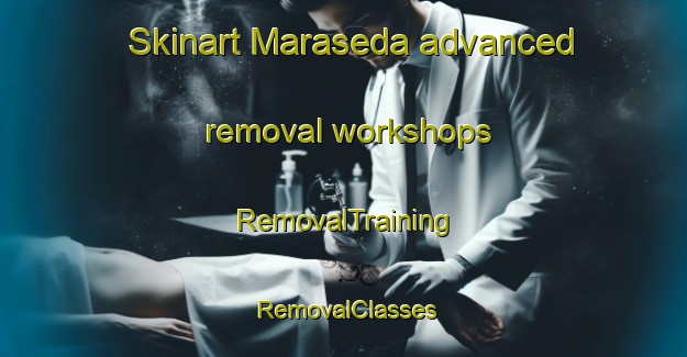 Skinart Maraseda advanced removal workshops | RemovalTraining | RemovalClasses | SkinartTraining-Philippines