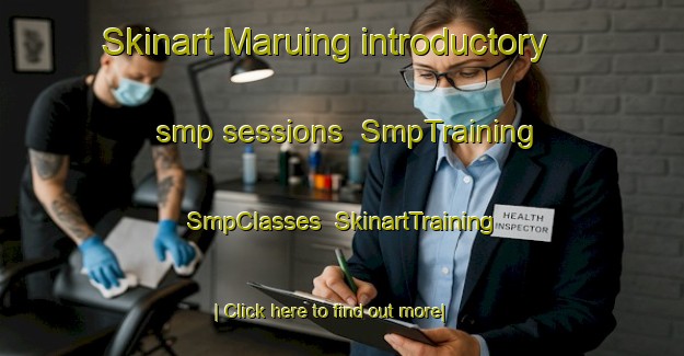 Skinart Maruing introductory smp sessions | SmpTraining | SmpClasses | SkinartTraining-Philippines