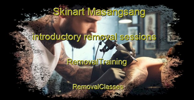 Skinart Masangsang introductory removal sessions | RemovalTraining | RemovalClasses | SkinartTraining-Philippines