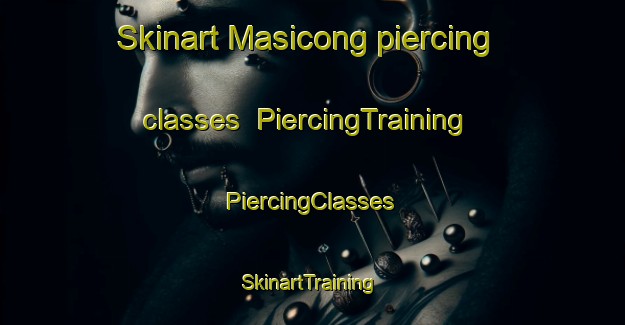 Skinart Masicong piercing classes | #PiercingTraining #PiercingClasses #SkinartTraining-Philippines