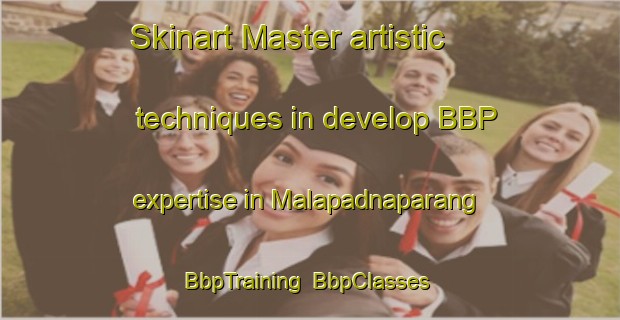 Skinart Master artistic techniques in develop BBP expertise in Malapadnaparang | BbpTraining | BbpClasses | SkinartTraining-Philippines