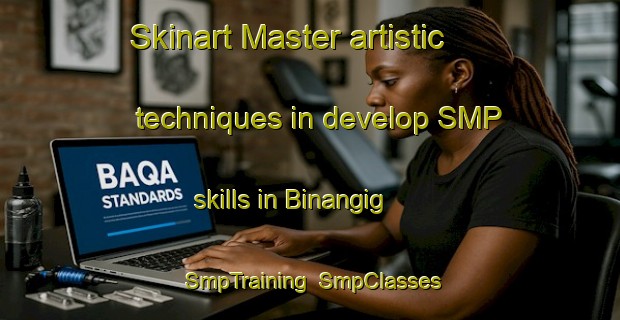 Skinart Master artistic techniques in develop SMP skills in Binangig | SmpTraining | SmpClasses | SkinartTraining-Philippines