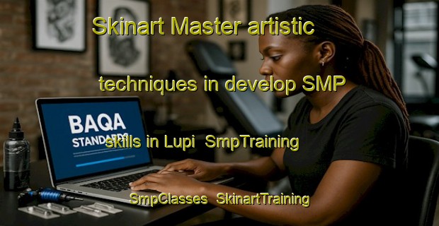 Skinart Master artistic techniques in develop SMP skills in Lupi | SmpTraining | SmpClasses | SkinartTraining-Philippines