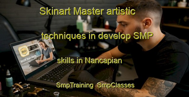 Skinart Master artistic techniques in develop SMP skills in Nancapian | SmpTraining | SmpClasses | SkinartTraining-Philippines
