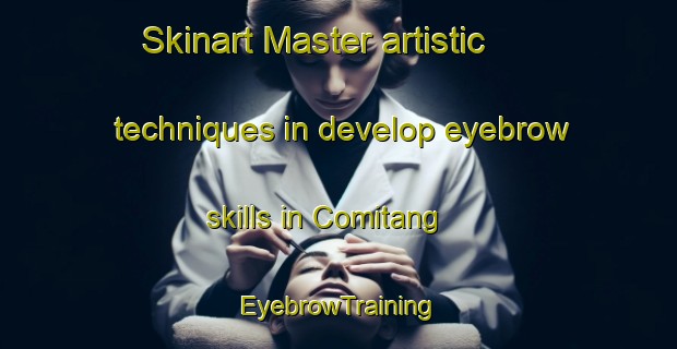 Skinart Master artistic techniques in develop eyebrow skills in Comitang | EyebrowTraining | EyebrowClasses | SkinartTraining-Philippines