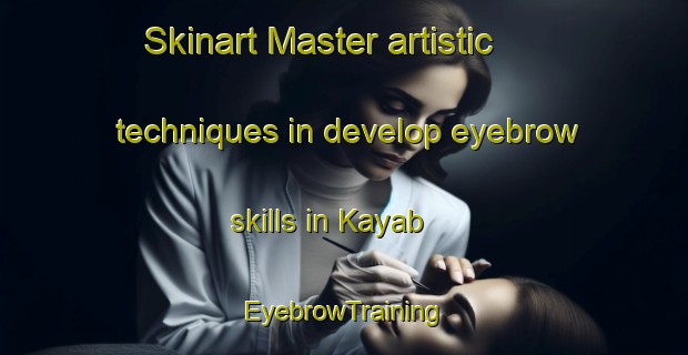 Skinart Master artistic techniques in develop eyebrow skills in Kayab | EyebrowTraining | EyebrowClasses | SkinartTraining-Philippines