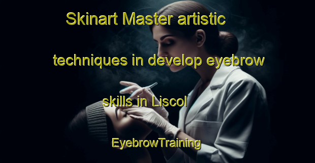 Skinart Master artistic techniques in develop eyebrow skills in Liscol | EyebrowTraining | EyebrowClasses | SkinartTraining-Philippines