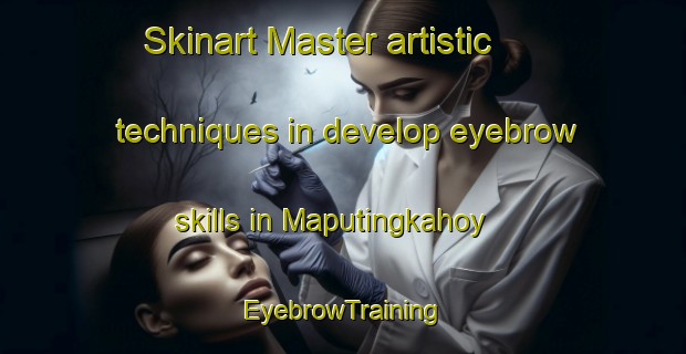 Skinart Master artistic techniques in develop eyebrow skills in Maputingkahoy | EyebrowTraining | EyebrowClasses | SkinartTraining-Philippines