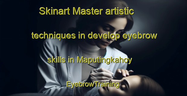 Skinart Master artistic techniques in develop eyebrow skills in Maputingkahoy | EyebrowTraining | EyebrowClasses | SkinartTraining-Philippines