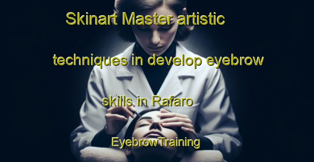 Skinart Master artistic techniques in develop eyebrow skills in Rafaro | EyebrowTraining | EyebrowClasses | SkinartTraining-Philippines