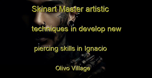 Skinart Master artistic techniques in develop new piercing skills in Ignacio Olivo Village | PiercingTraining | PiercingClasses | SkinartTraining-Philippines