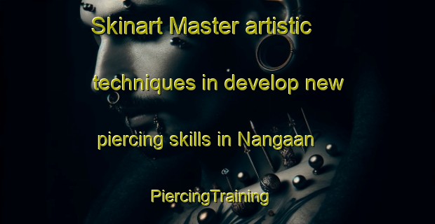 Skinart Master artistic techniques in develop new piercing skills in Nangaan | PiercingTraining | PiercingClasses | SkinartTraining-Philippines