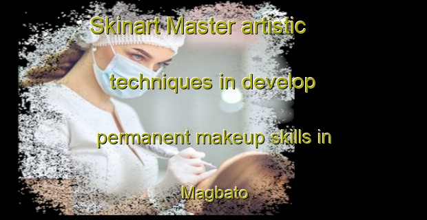Skinart Master artistic techniques in develop permanent makeup skills in Magbato | PermanentmakeupTraining | PermanentmakeupClasses | SkinartTraining-Philippines