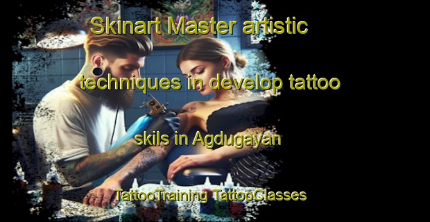 Skinart Master artistic techniques in develop tattoo skils in Agdugayan | #TattooTraining #TattooClasses #SkinartTraining-Philippines