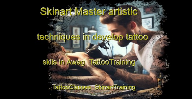 Skinart Master artistic techniques in develop tattoo skils in Awag | TattooTraining | TattooClasses | SkinartTraining-Philippines