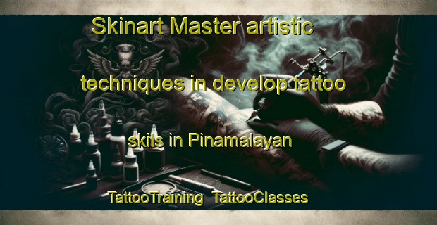 Skinart Master artistic techniques in develop tattoo skils in Pinamalayan | TattooTraining | TattooClasses | SkinartTraining-Philippines