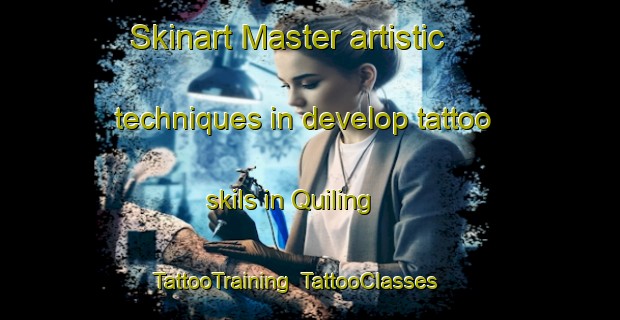 Skinart Master artistic techniques in develop tattoo skils in Quiling | TattooTraining | TattooClasses | SkinartTraining-Philippines